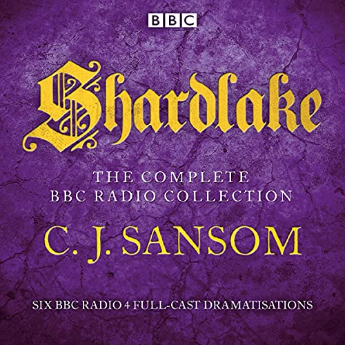 Shardlake: The Complete BBC Radio Collection Audiobook By CJ Sansom cover art