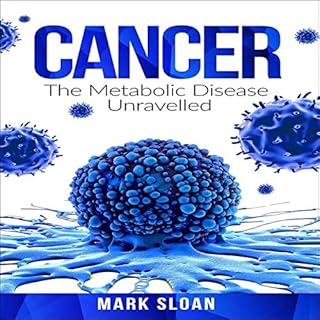 Cancer: The Metabolic Disease Unravelled Audiolibro Por Mark Sloan arte de portada