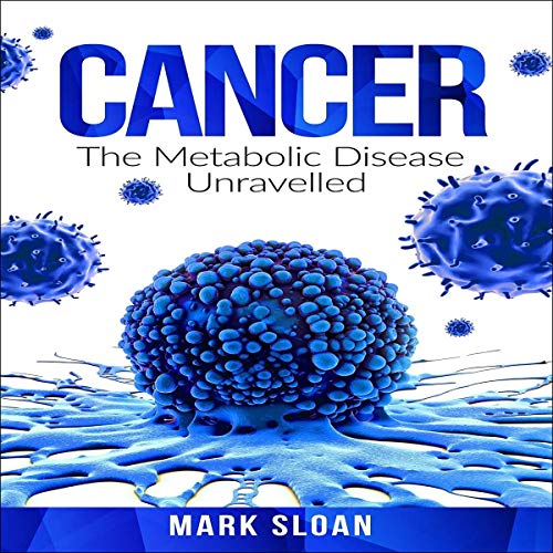 Page de couverture de Cancer: The Metabolic Disease Unravelled