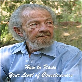 How to Raise Your Level of Consciousness Audiobook By David R. Hawkins MD PhD cover art