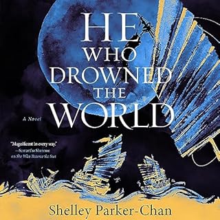 He Who Drowned the World Audiobook By Shelley Parker-Chan cover art