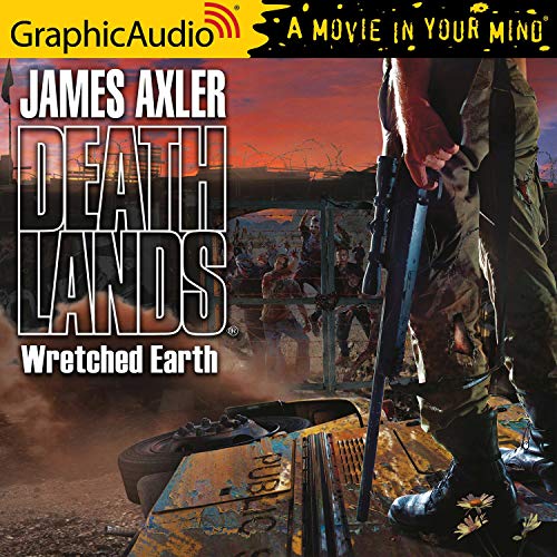 Wretched Earth [Dramatized Adaptation] Audiobook By James Axler cover art