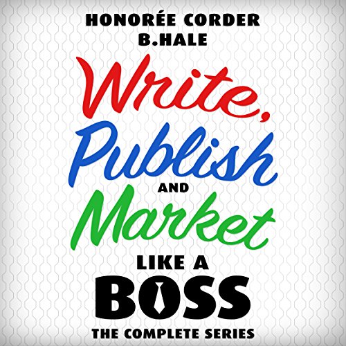 Couverture de Write, Publish, and Market Like a Boss: The Complete Series