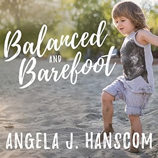 Balanced and Barefoot Audiobook By Angela J. Hanscom cover art