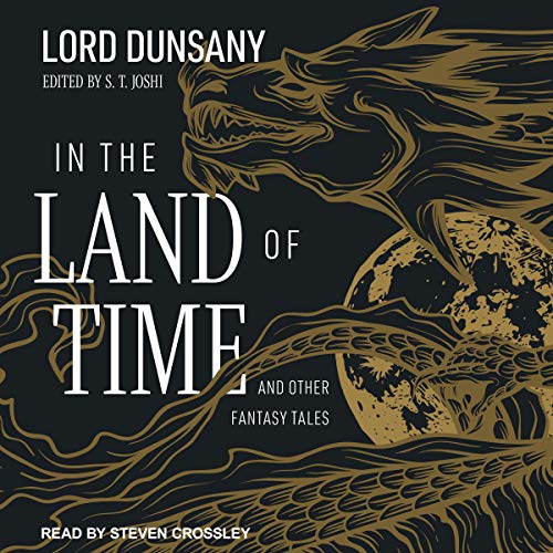 In the Land of Time Audiobook By Lord Dunsany, S.T. Joshi - editor cover art