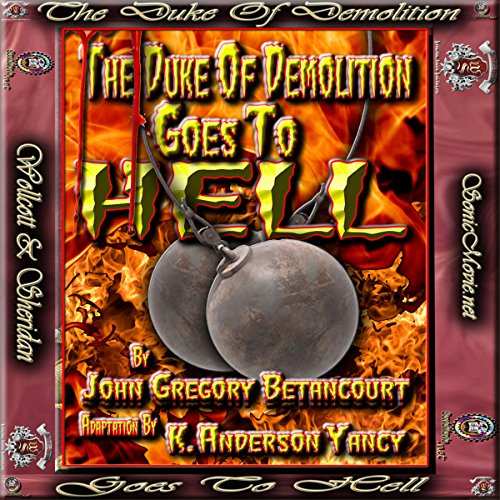 The Duke of Demolition Goes to Hell Audiobook By John Gregory Betancourt, K. Anderson Yancy cover art