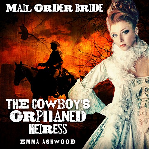 Mail Order Bride: The Cowboy's Orphaned Heiress cover art