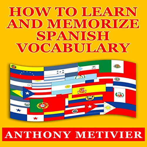 How to Learn and Memorize Spanish Vocabulary Audiolibro Por Anthony Metivier arte de portada