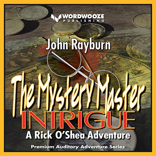 The Mystery Master - Intrigue: A Rick O’Shea Adventure Audiobook By John Rayburn cover art