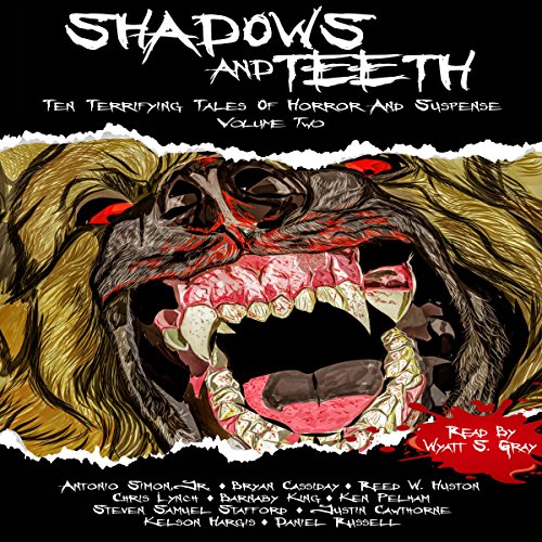 Shadows and Teeth Audiobook By Antonio Simon Jr., Bryan Cassiday, Reed Huston, Chris Lynch, Barnaby King, Ken Pelham cover ar