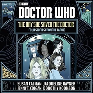 Doctor Who: The Day She Saved the Doctor Audiobook By Susan Calman, Jacqueline Rayner, Dorothy Koomson, Jenny T. Colgan cover