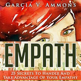 Page de couverture de Empath: 25 Secrets to Handle and Take Advantage of Your Empathy