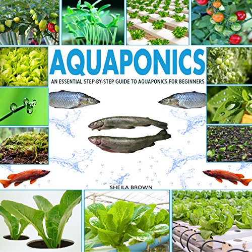 Aquaponics: An Essential Step-by-Step Guide to Aquaponics for Beginners Audiobook By Sheila Brown cover art