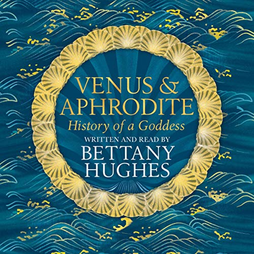 Venus and Aphrodite Audiolibro Por Bettany Hughes arte de portada