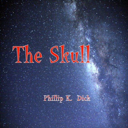 The Skull Audiobook By Philip K. Dick cover art