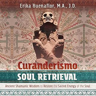 Curanderismo Soul Retrieval Audiobook By Erika Buenaflor MA JD cover art