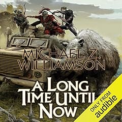 A Long Time Until Now Audiobook By Michael Z. Williamson cover art