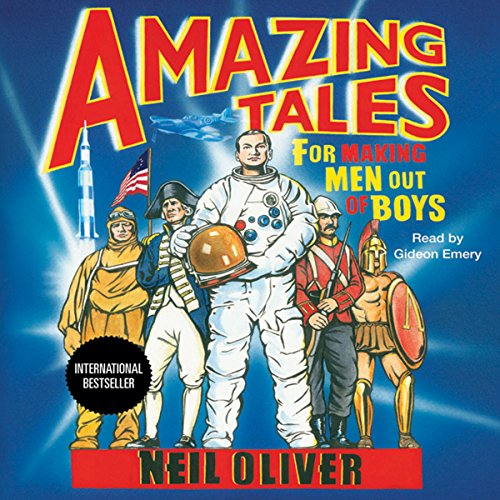 Amazing Tales for Making Men Out of Boys Audiobook By Neil Oliver cover art