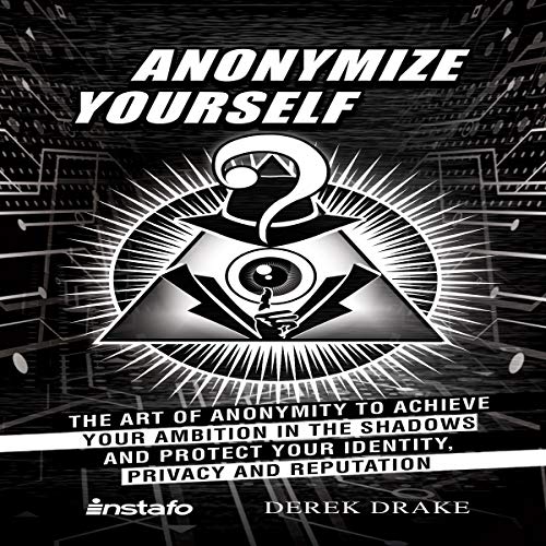 Anonymize Yourself Audiobook By Derek Drake, Instafo cover art