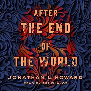 After the End of the World Audiobook By Jonathan L. Howard cover art