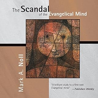 The Scandal of the Evangelical Mind Audiobook By Mark A. Noll cover art