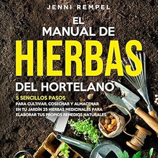 El Manual De Hierbas Del Hortelano [The Gardener's Herb Manual] Audiolibro Por Jenni Rempel arte de portada