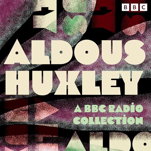 Aldous Huxley: A BBC Radio Collection cover art