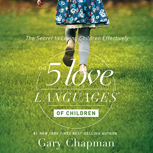 The 5 Love Languages of Children Audiobook By Gary Chapman, Ross Campbell cover art