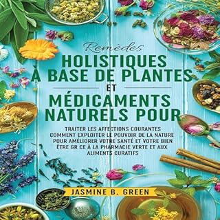 Remèdes holistiques à base de plantes et médicaments naturels pour [Holistic Herbal Remedies and Natural