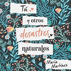 Tú y otros desastres naturales Audiolibro Por María Martínez arte de portada