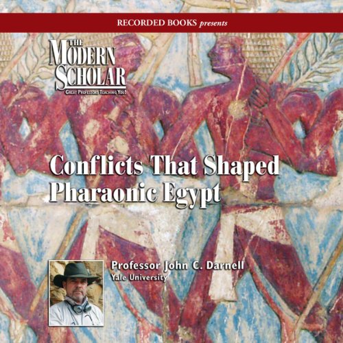 The Modern Scholar: Conflicts that Shaped Pharaonic Egypt Audiolibro Por Professor John C. Darnell arte de portada