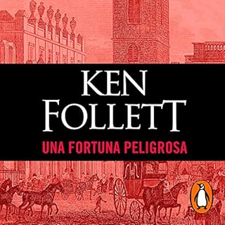 Una fortuna peligrosa [A Dangerous Fortune] Audiobook By Ken Follett, José Manuel Bartolomé López cover 