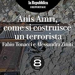 Anis Amri, come si costruisce un terrorista copertina