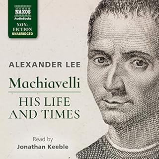 Machiavelli: His Life and Times Audiobook By Alexander Lee cover art