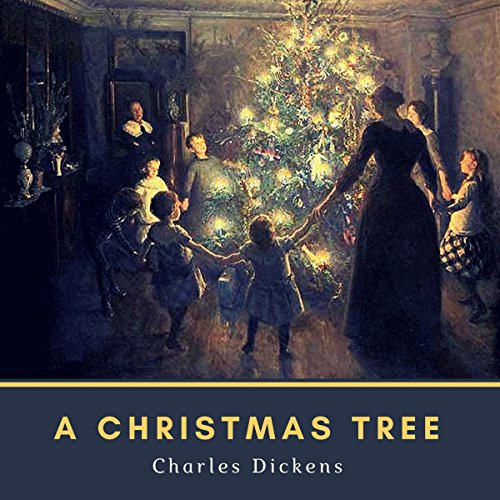 A Christmas Tree (Original 1850 Edition): Annotated Audiolivro Por Charles Dickens capa