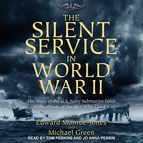 The Silent Service in World War II Audiobook By Edward Monroe-Jones, Michael Green cover art