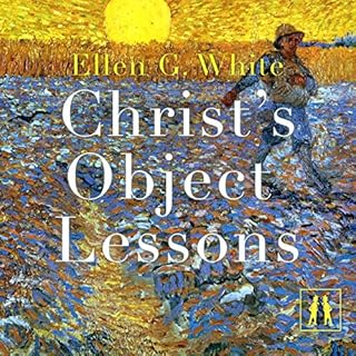 Christ's Object Lessons Audiobook By Ellen G. White cover art