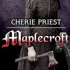 Maplecroft Audiobook By Cherie Priest cover art