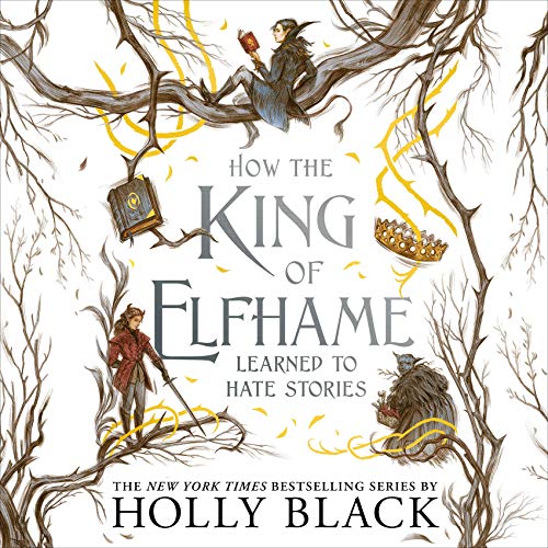 How the King of Elfhame Learned to Hate Stories cover art