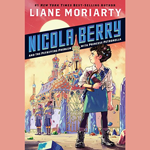 Nicola Berry and the Petrifying Problem with Princess Petronella Audiolibro Por Liane Moriarty arte de portada