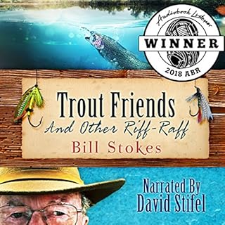 Trout Friends and Other Riff-Raff Audiobook By Bill Stokes cover art