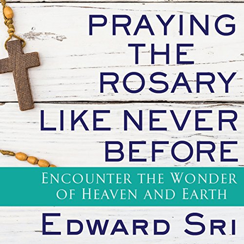 Praying the Rosary Like Never Before Audiobook By Edward Sri cover art