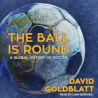 The Ball Is Round Audiobook By David Goldblatt, David Goldblatt - foreword cover art