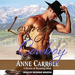 Loving a Cowboy Audiobook By Anne Carrole cover art