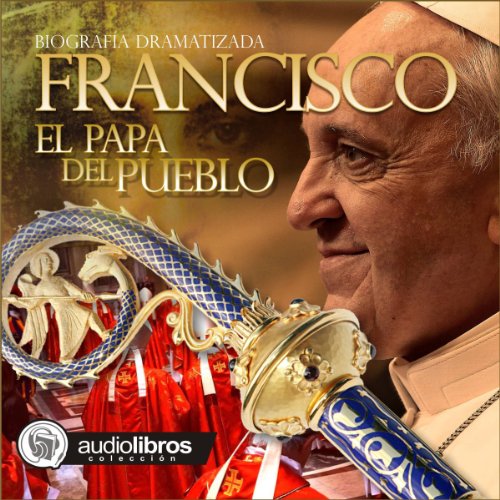 Francisco: El papa del Pueblo [Francisco: Pope of the People] cover art