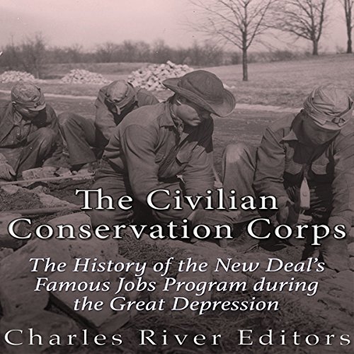 The Civilian Conservation Corps Audiobook By Charles River Editors cover art