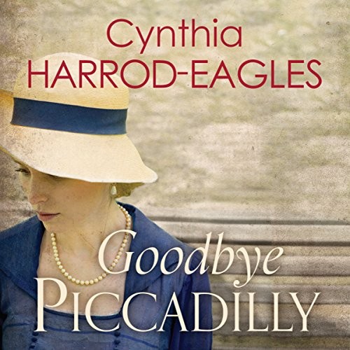 Goodbye Piccadilly Audiobook By Cynthia Harrod-Eagles cover art