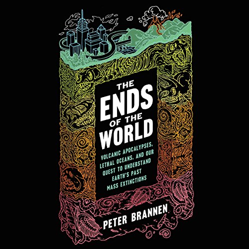 The Ends of the World Audiobook By Peter Brannen cover art