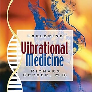 Exploring Vibrational Medicine Audiobook By Richard Gerber cover art