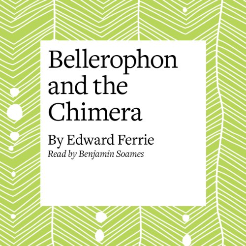 Bellerophon and the Chimera Audiobook By Edward Ferrie cover art